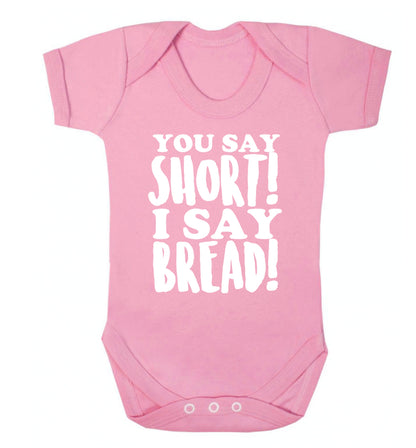You say short I say bread! Baby Vest pale pink 18-24 months