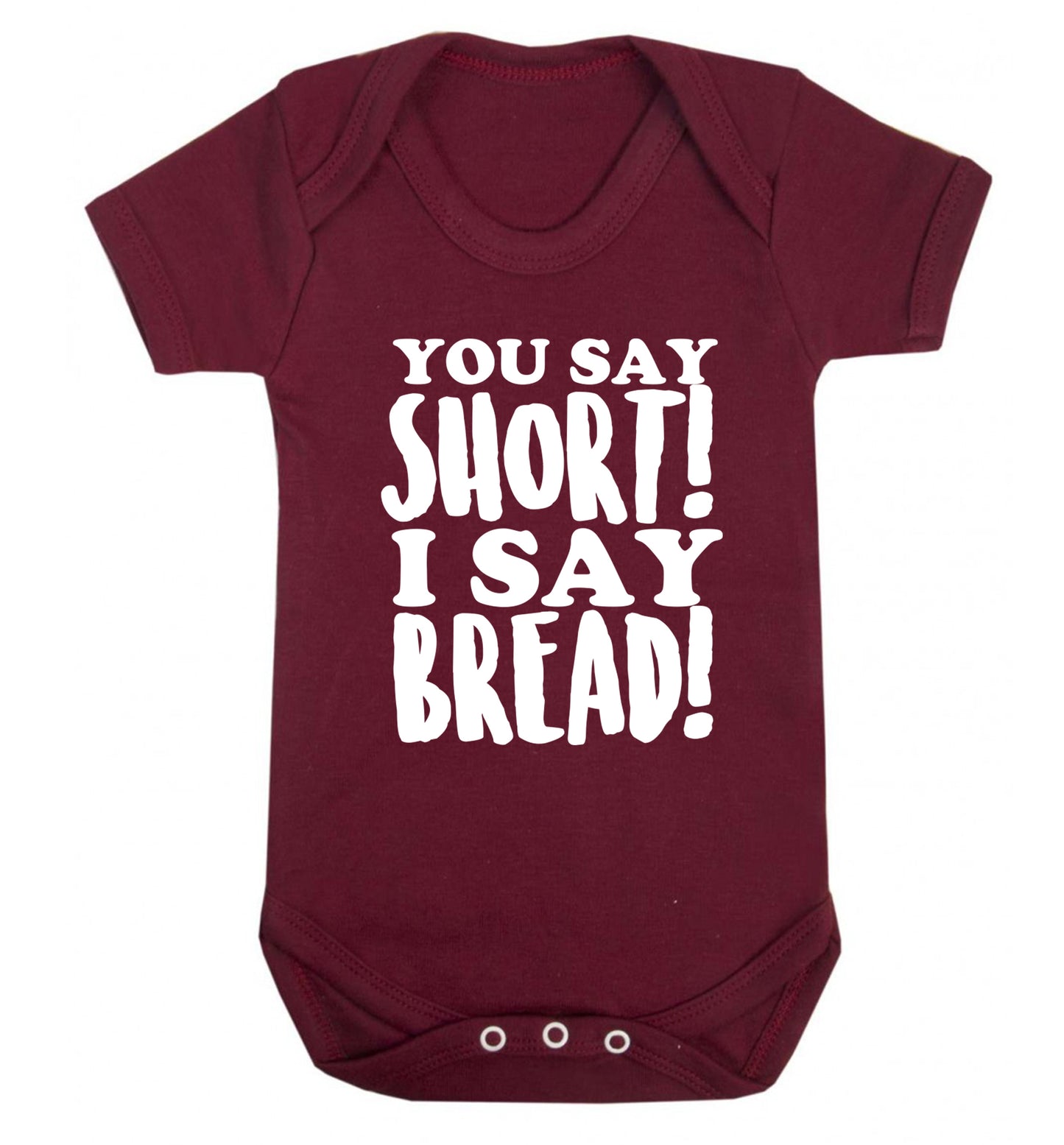 You say short I say bread! Baby Vest maroon 18-24 months