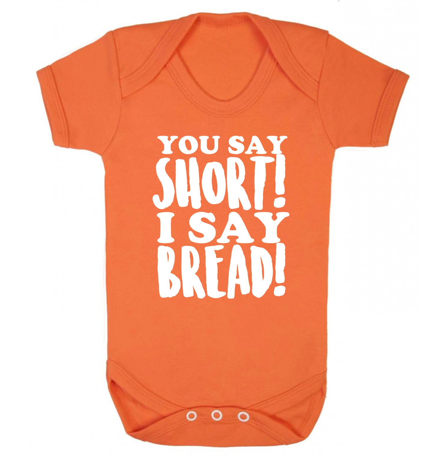 You say short I say bread! Baby Vest orange 18-24 months