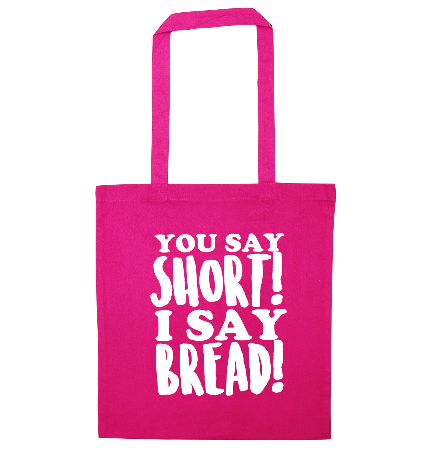 You say short I say bread! pink tote bag