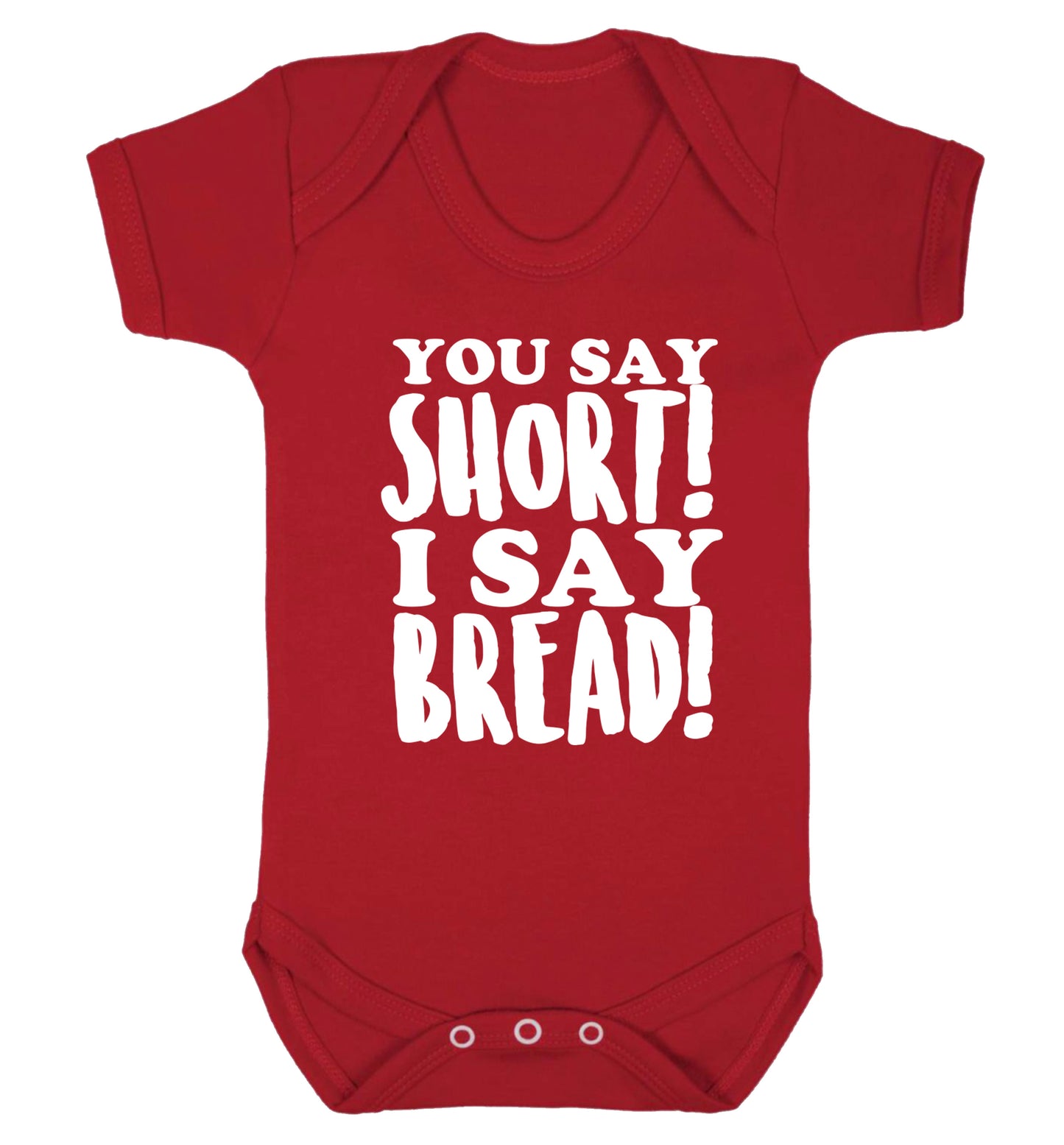 You say short I say bread! Baby Vest red 18-24 months