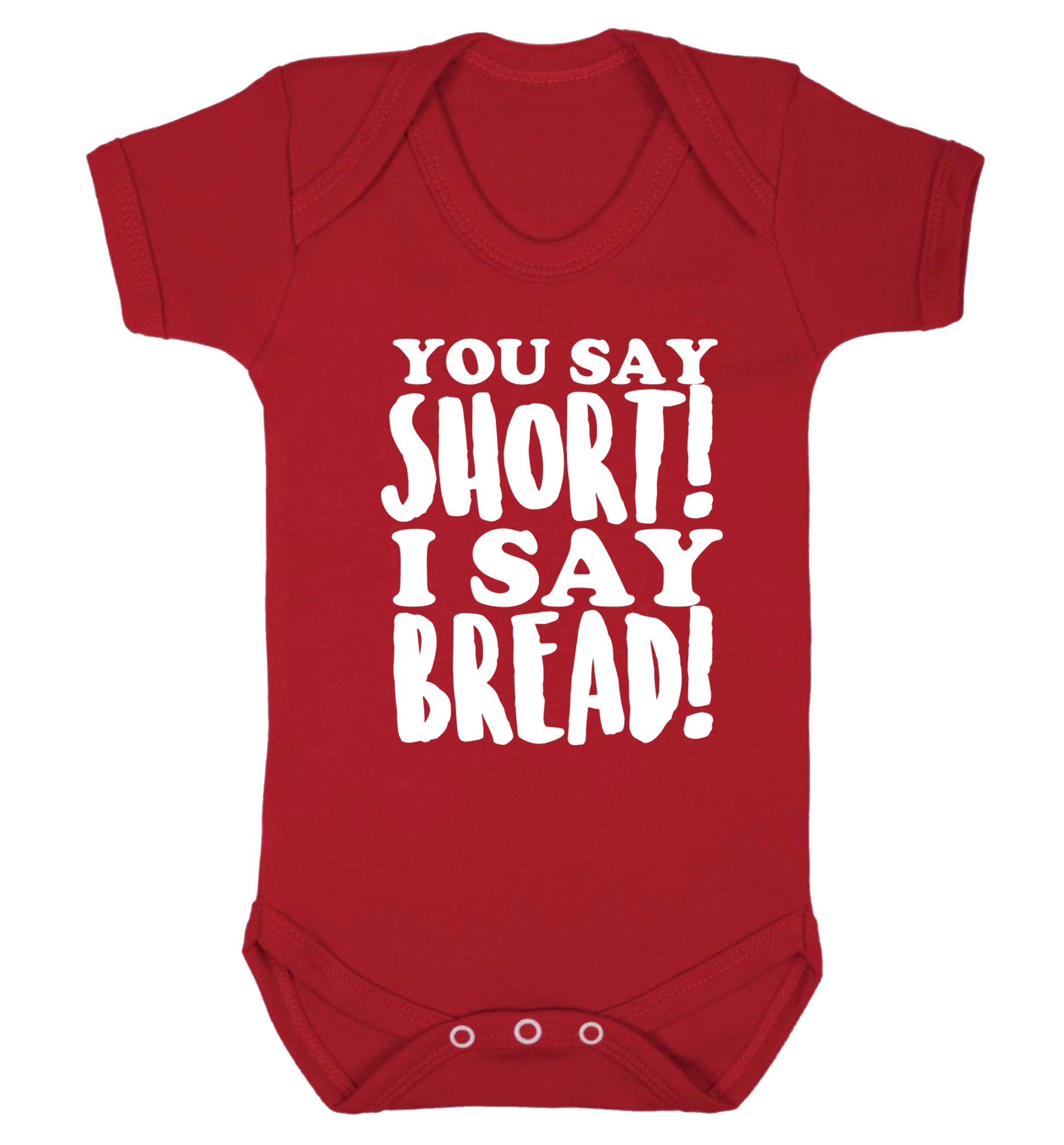 You say short I say bread! Baby Vest red 18-24 months