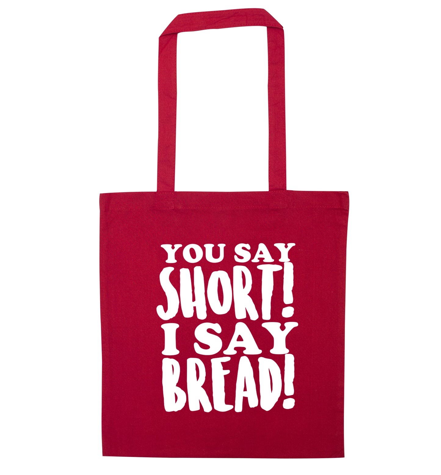 You say short I say bread! red tote bag