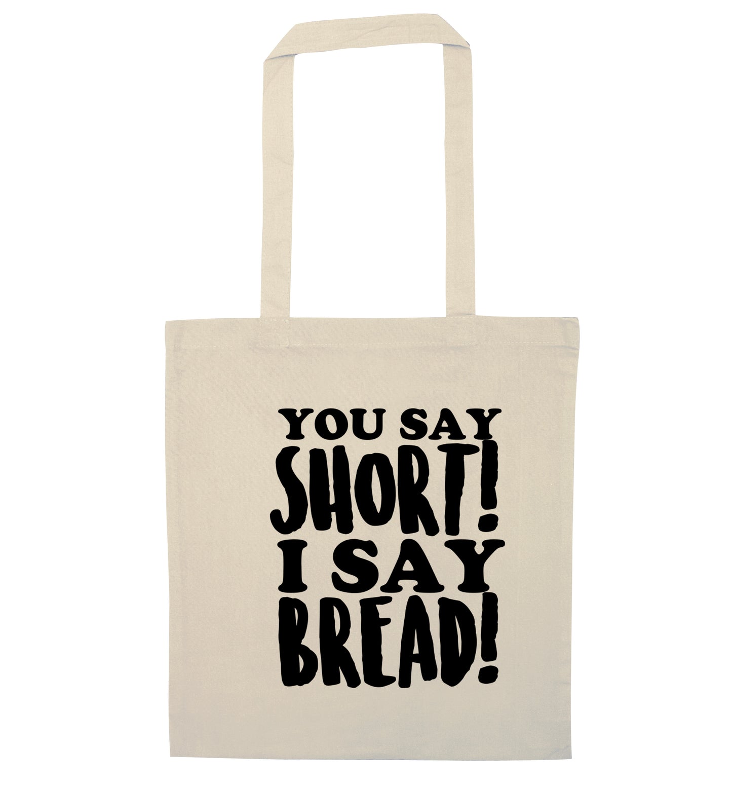 You say short I say bread! natural tote bag