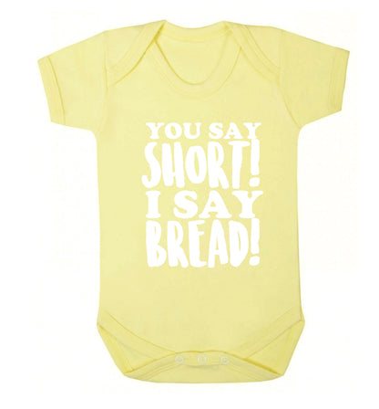You say short I say bread! Baby Vest pale yellow 18-24 months