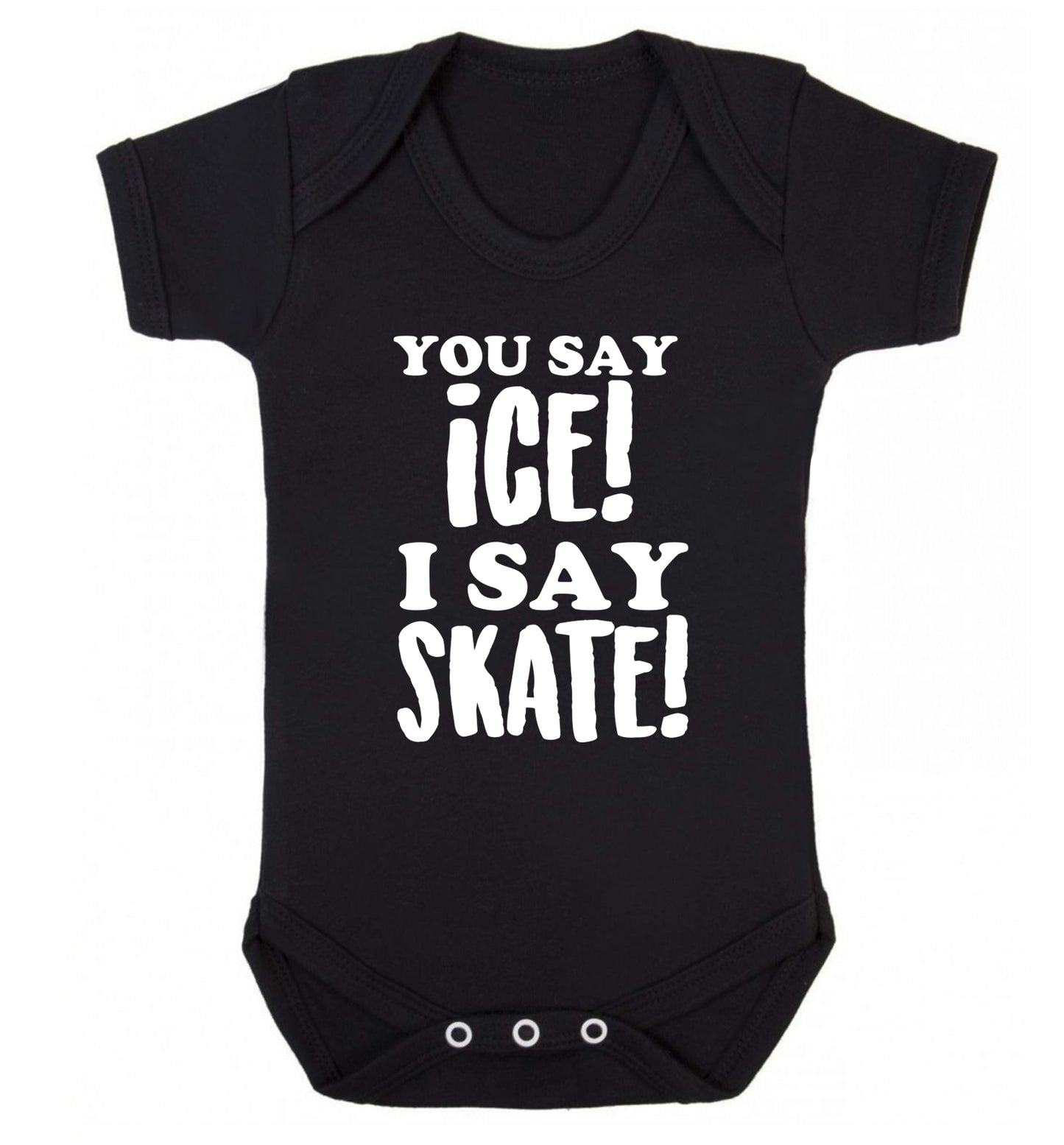 You say ice I say skate Baby Vest black 18-24 months