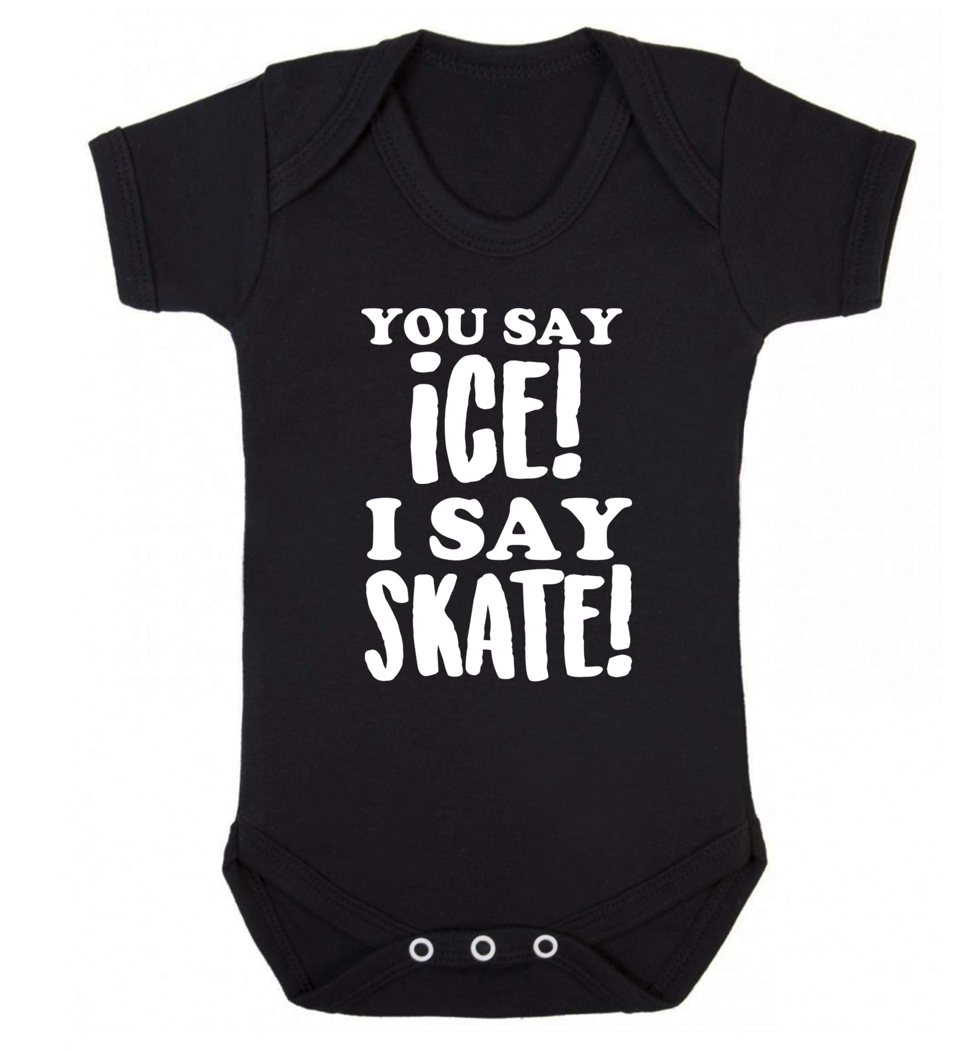 You say ice I say skate Baby Vest black 18-24 months