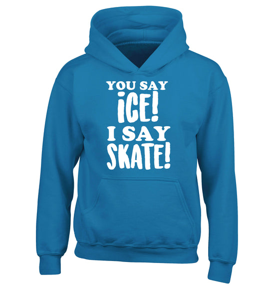 You say ice I say skate children's blue hoodie 12-13 Years