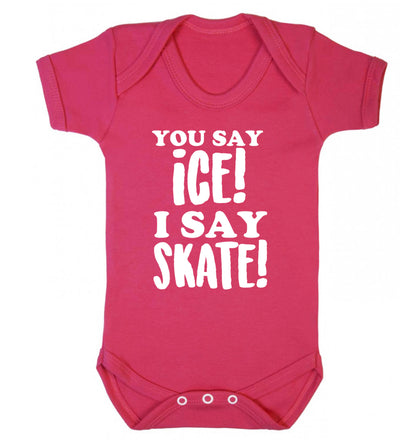 You say ice I say skate Baby Vest dark pink 18-24 months