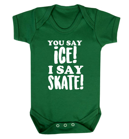 You say ice I say skate Baby Vest green 18-24 months