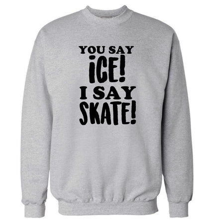 You say ice I say skate Adult's unisex grey Sweater 2XL