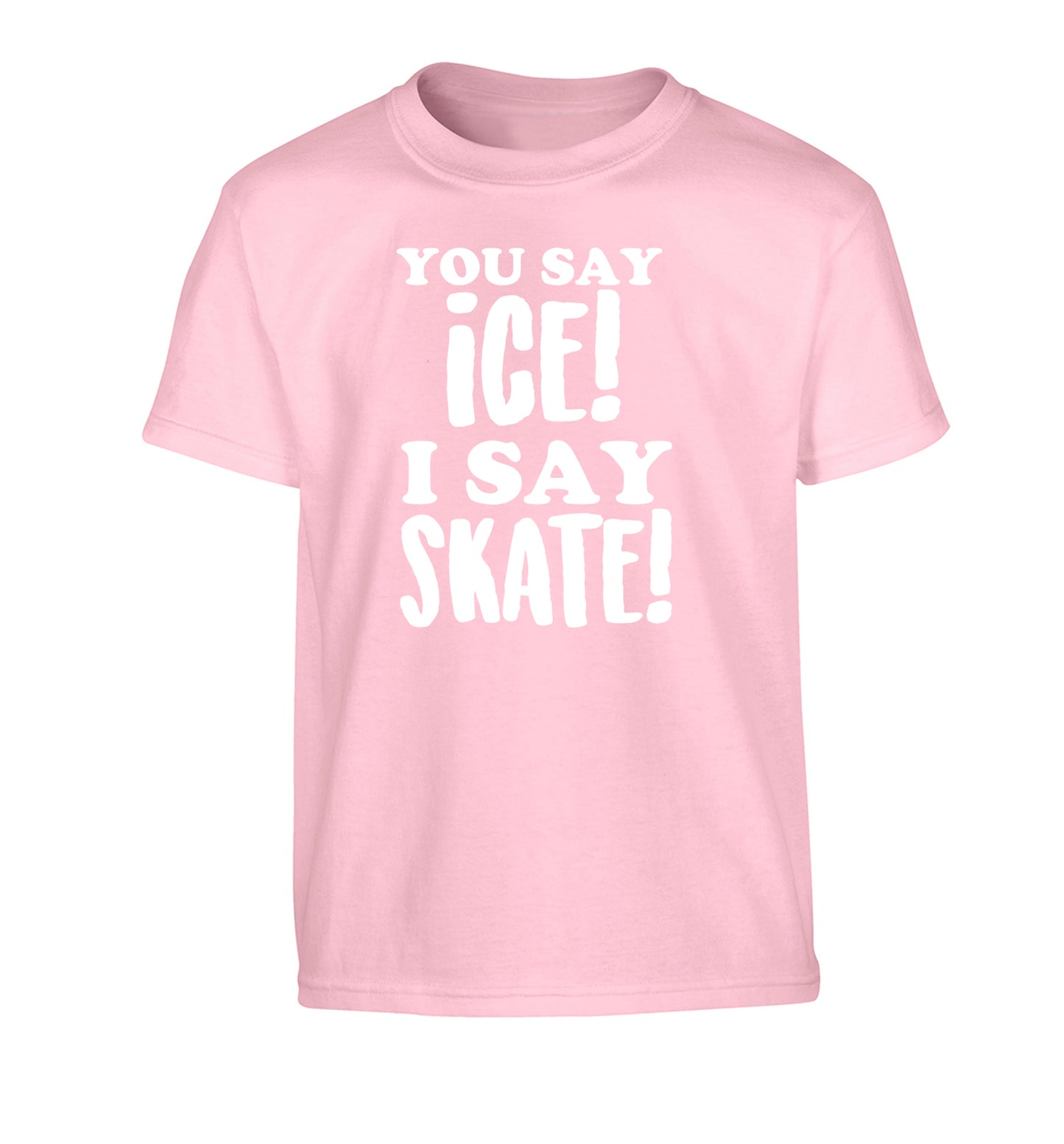 You say ice I say skate Children's light pink Tshirt 12-13 Years