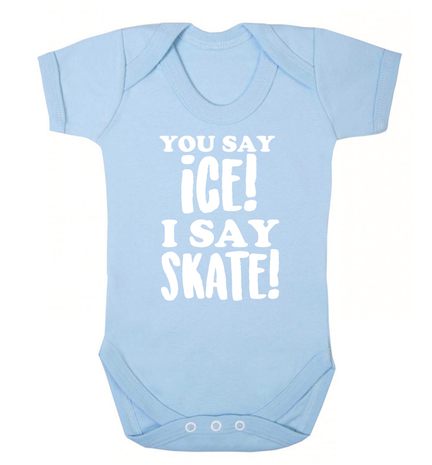 You say ice I say skate Baby Vest pale blue 18-24 months