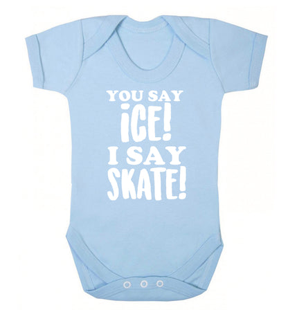 You say ice I say skate Baby Vest pale blue 18-24 months