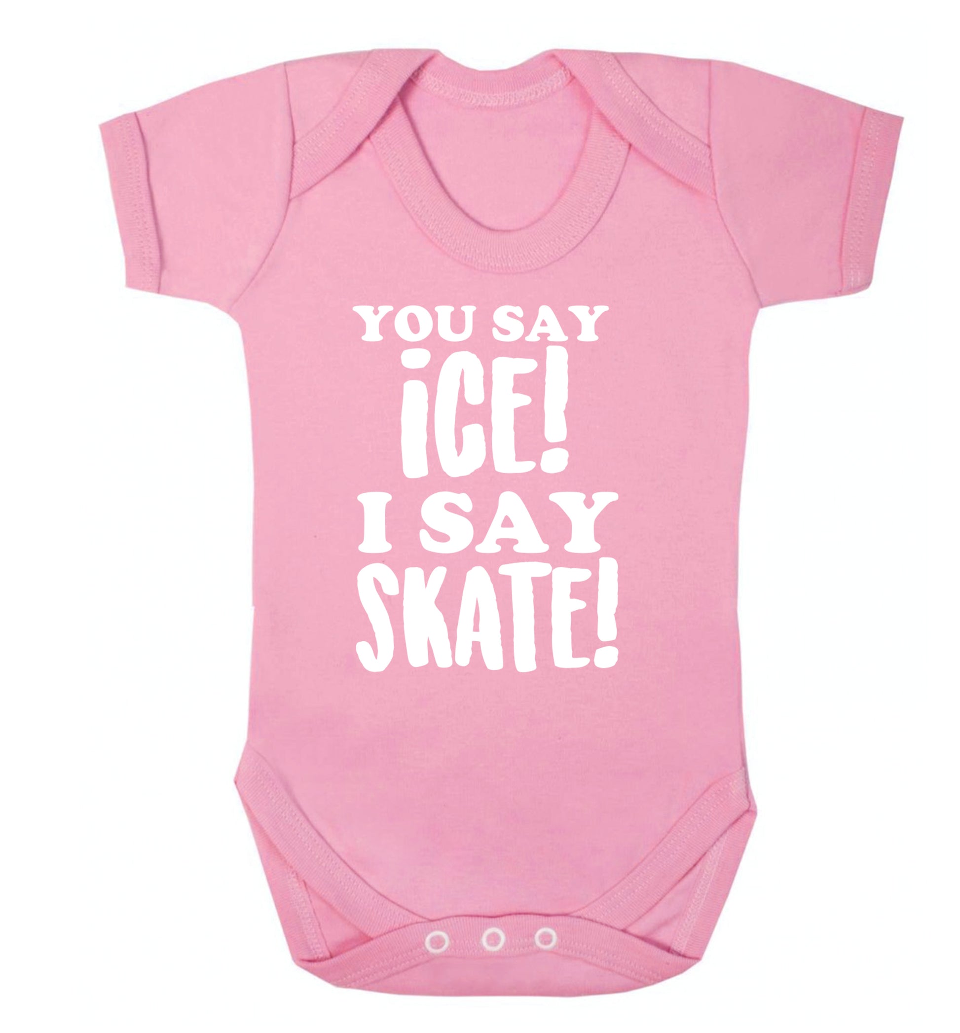 You say ice I say skate Baby Vest pale pink 18-24 months