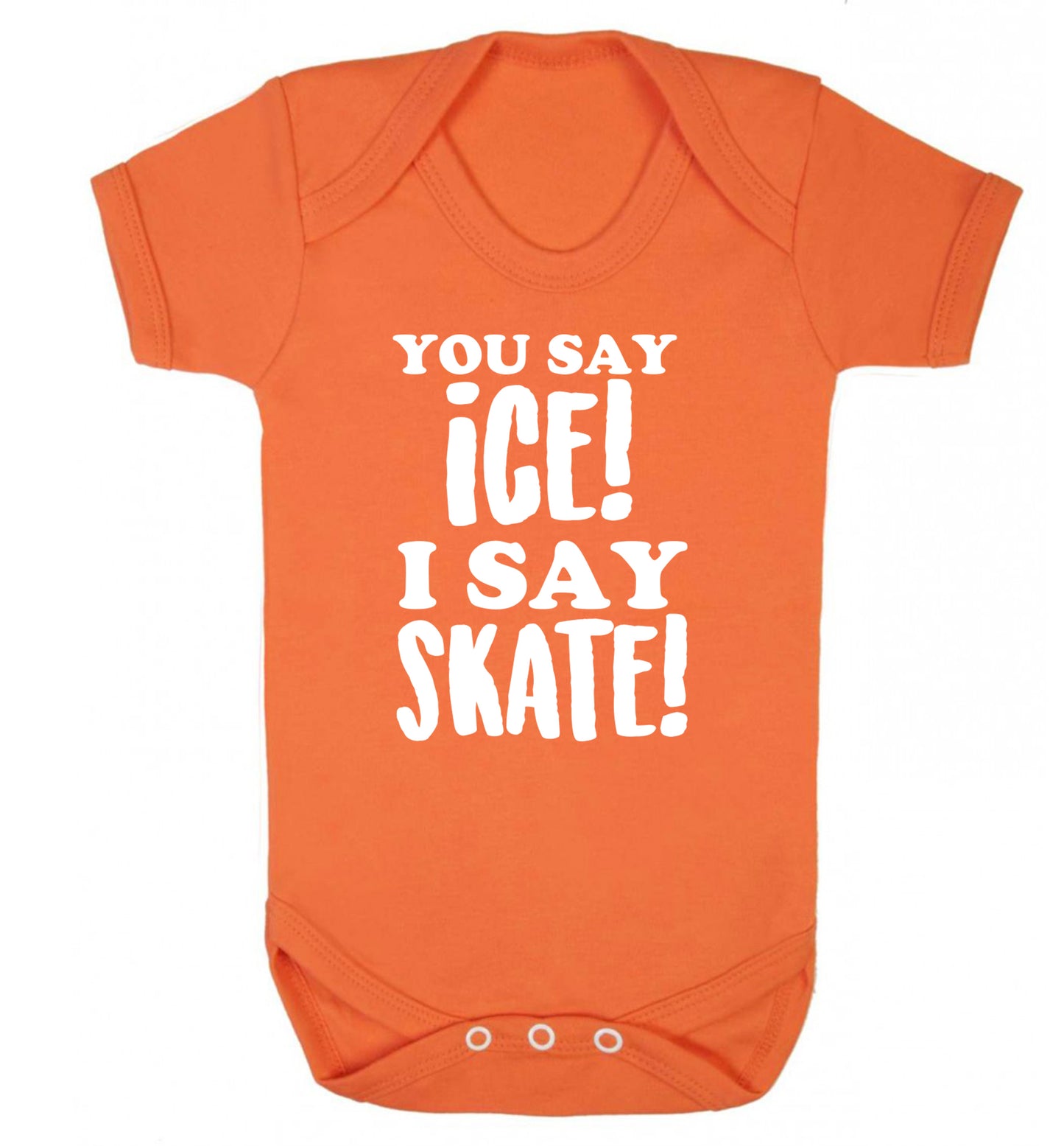 You say ice I say skate Baby Vest orange 18-24 months