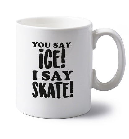 You say ice I say skate left handed white ceramic mug 