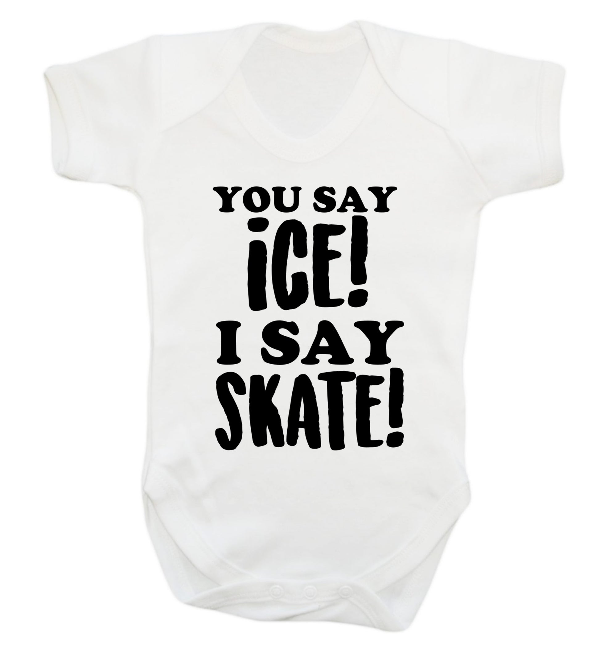 You say ice I say skate Baby Vest white 18-24 months