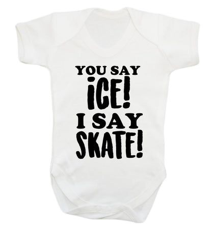 You say ice I say skate Baby Vest white 18-24 months