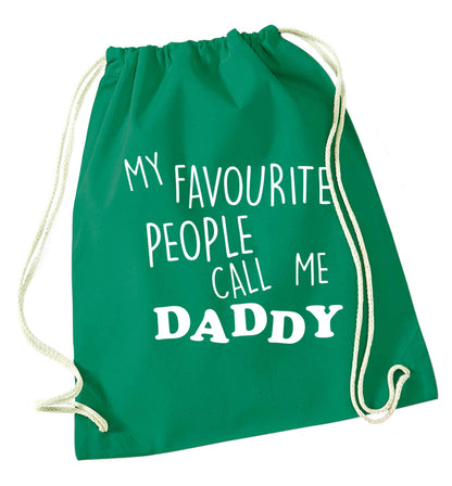 My favourite people call me daddy green drawstring bag