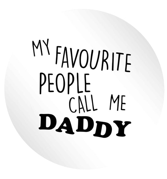 My favourite people call me daddy 24 @ 45mm matt circle stickers