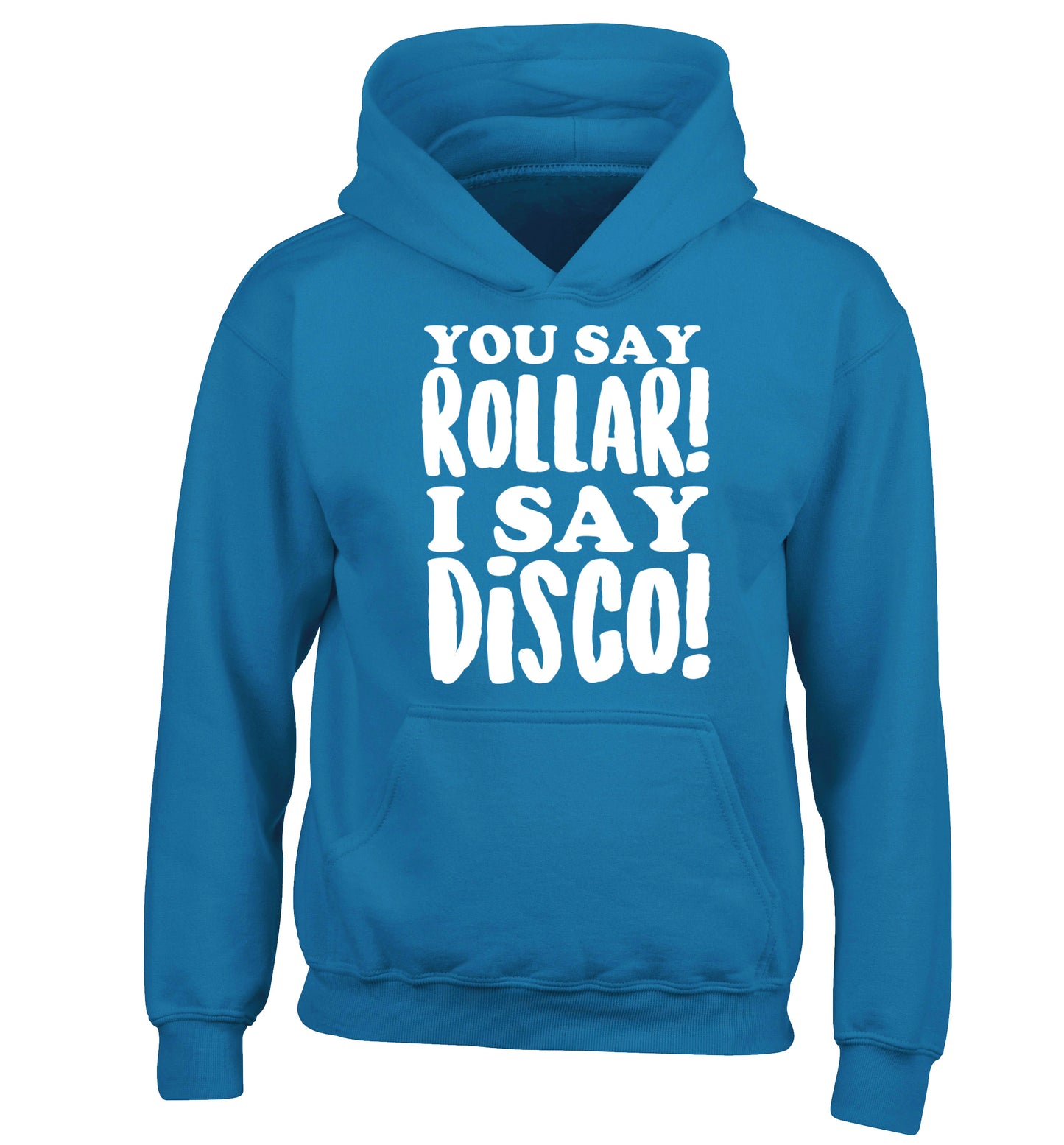 You say roller I say disco! children's blue hoodie 12-14 Years