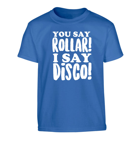 You say roller I say disco! Children's blue Tshirt 12-14 Years