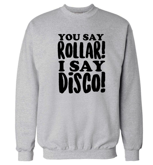 You say roller I say disco! Adult's unisex grey Sweater 2XL