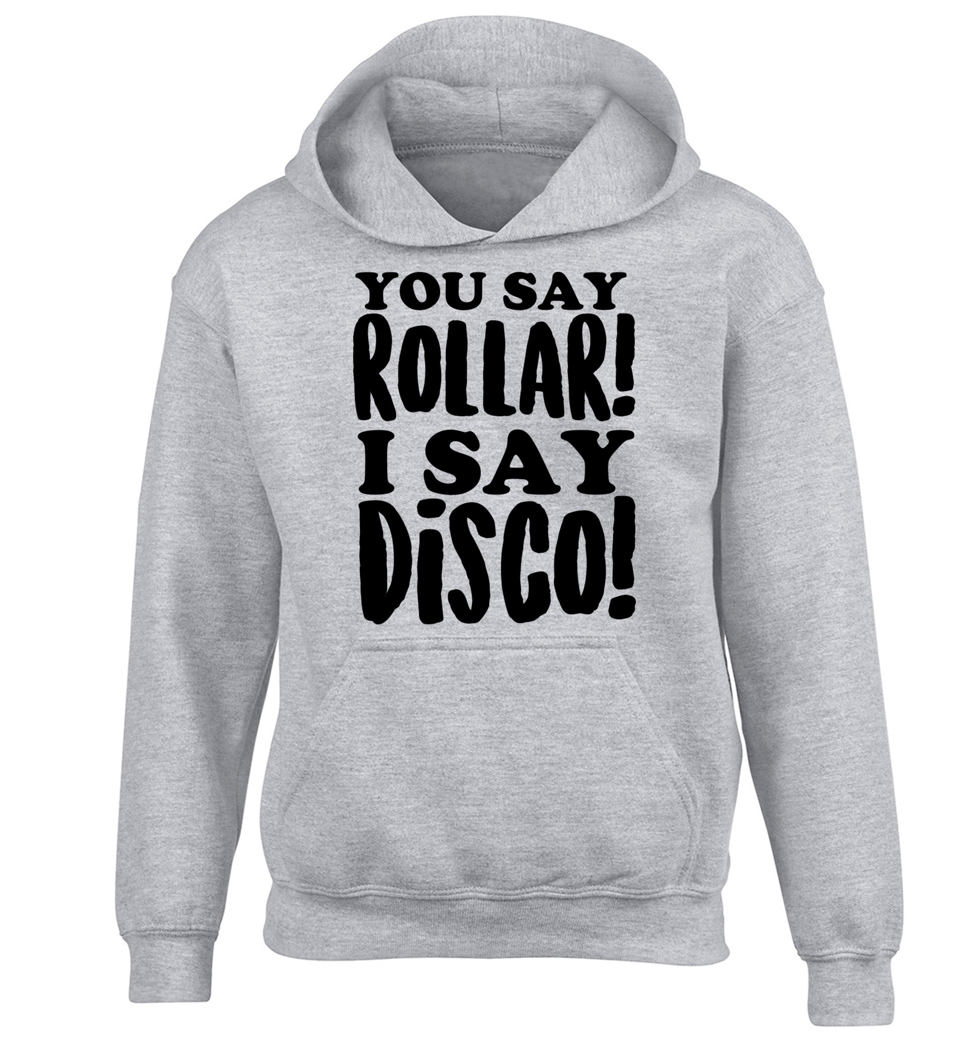 You say roller I say disco! children's grey hoodie 12-14 Years