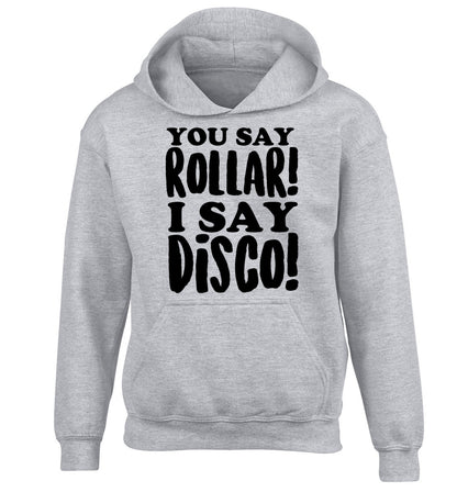 You say roller I say disco! children's grey hoodie 12-14 Years