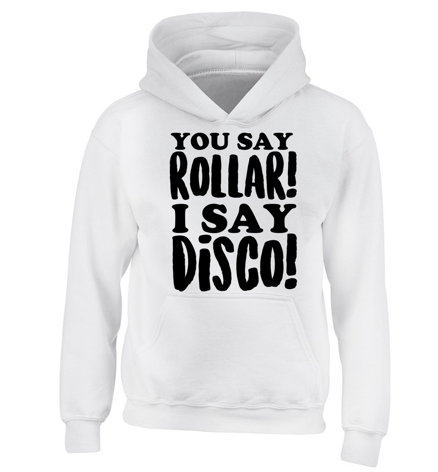 You say roller I say disco! children's white hoodie 12-14 Years