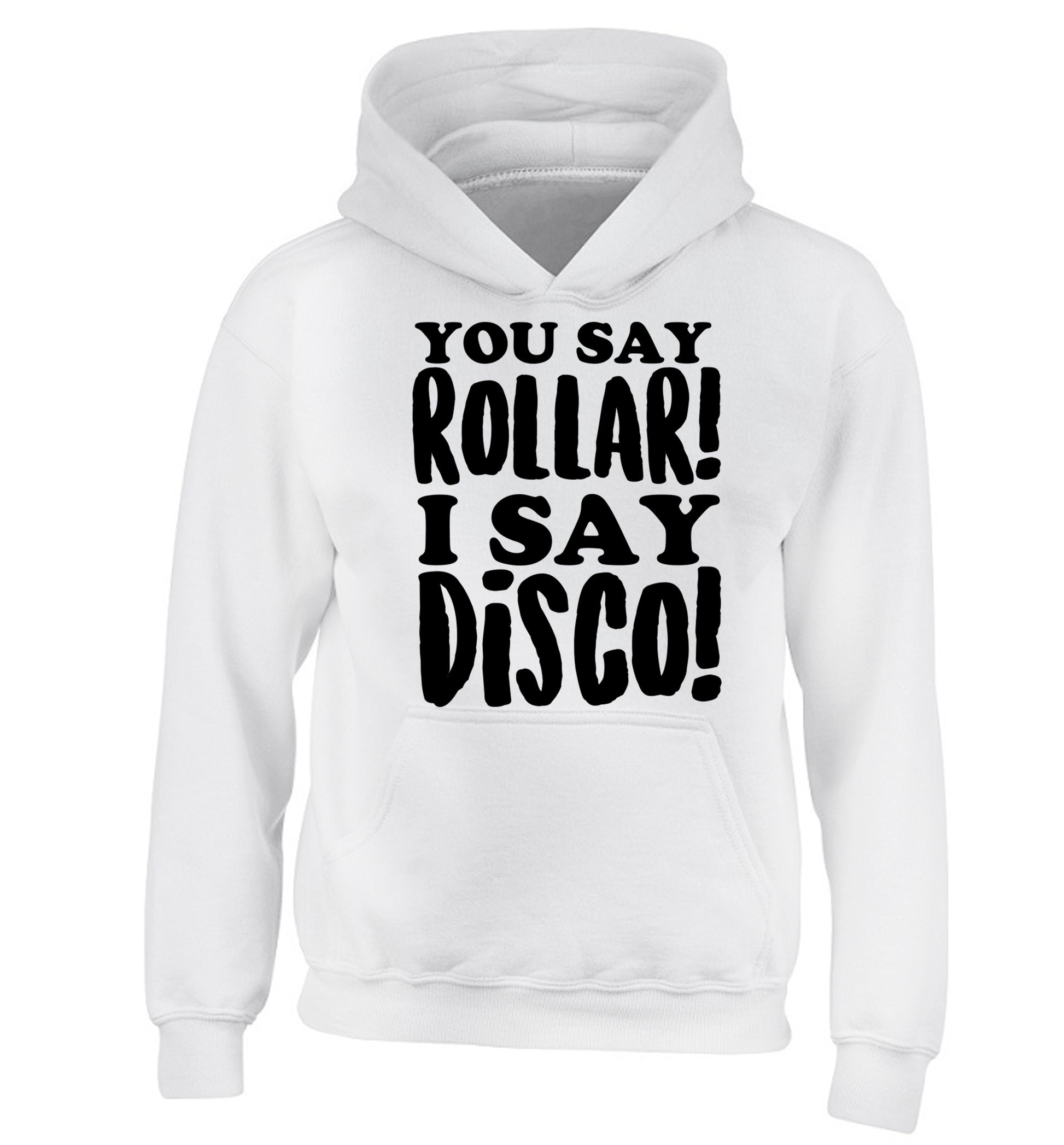You say roller I say disco! children's white hoodie 12-14 Years