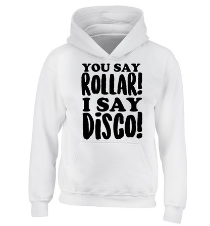 You say roller I say disco! children's white hoodie 12-14 Years
