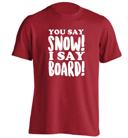 You say snow I say board! adults unisex red Tshirt 2XL