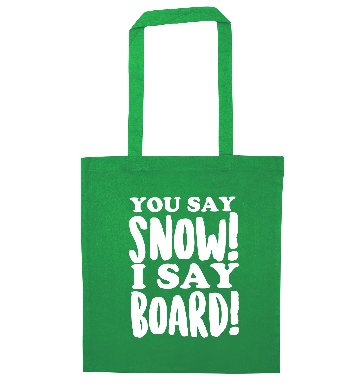 You say snow I say board! green tote bag