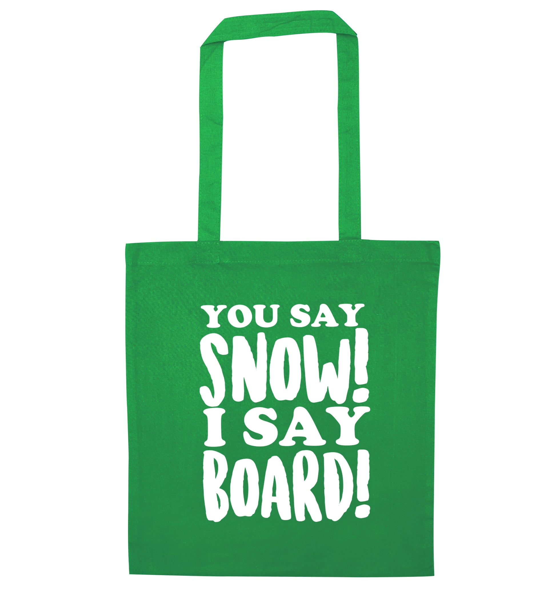 You say snow I say board! green tote bag