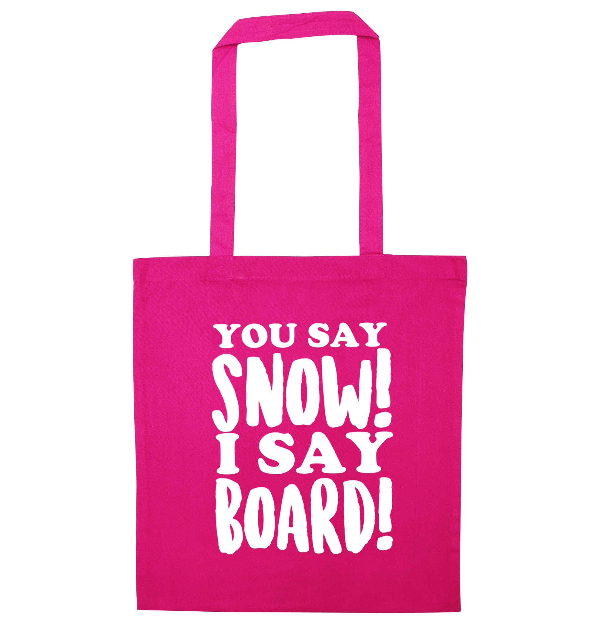 You say snow I say board! pink tote bag