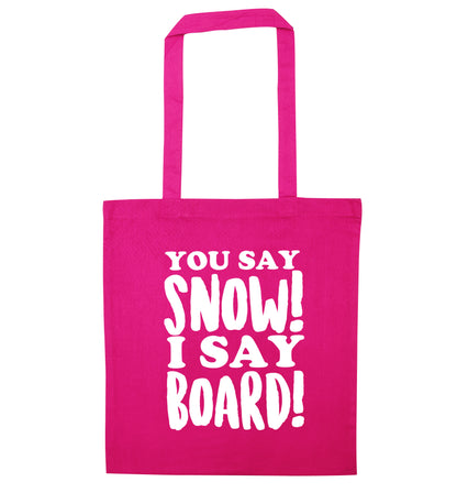 You say snow I say board! pink tote bag