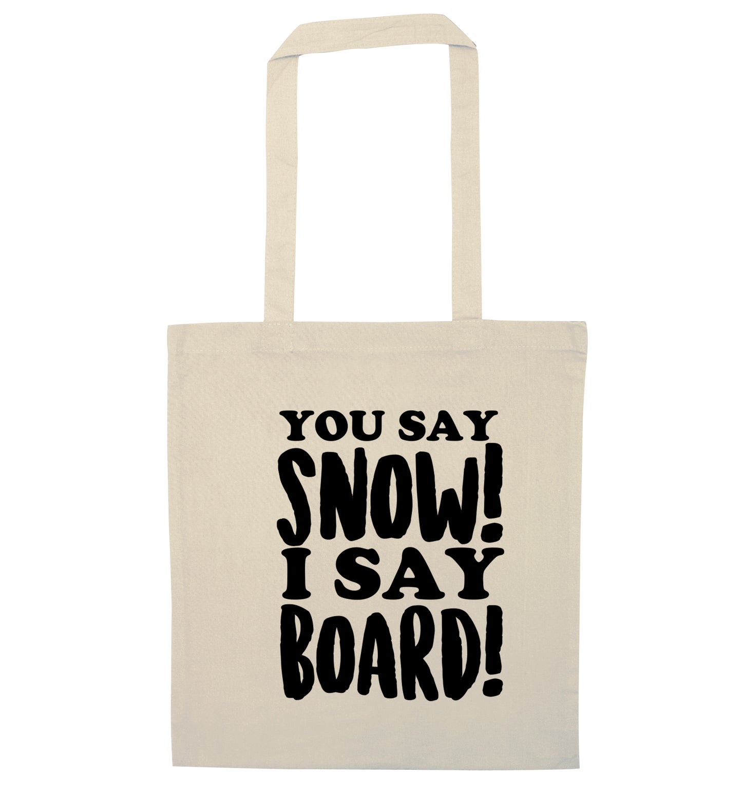 You say snow I say board! natural tote bag