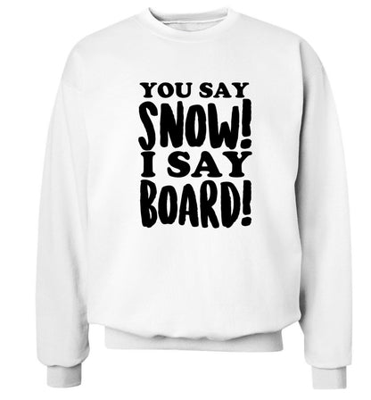 You say snow I say board! Adult's unisex white Sweater 2XL