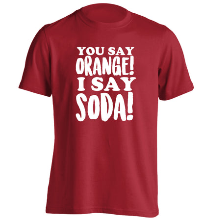 You say orange I say soda! adults unisex red Tshirt 2XL