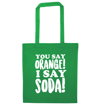 You say orange I say soda! green tote bag