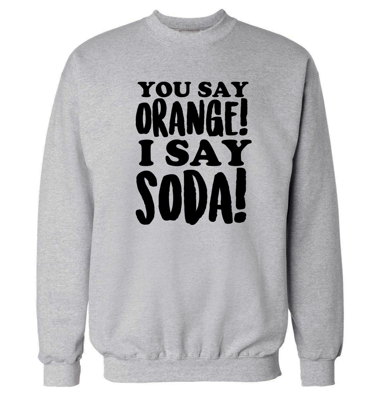You say orange I say soda! Adult's unisex grey Sweater 2XL