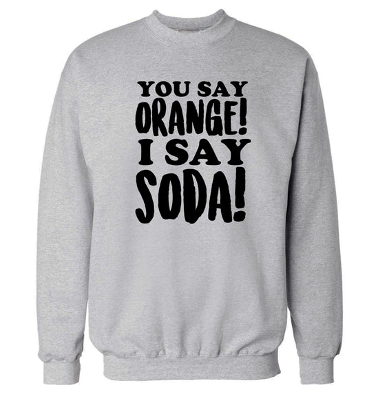 You say orange I say soda! Adult's unisex grey Sweater 2XL