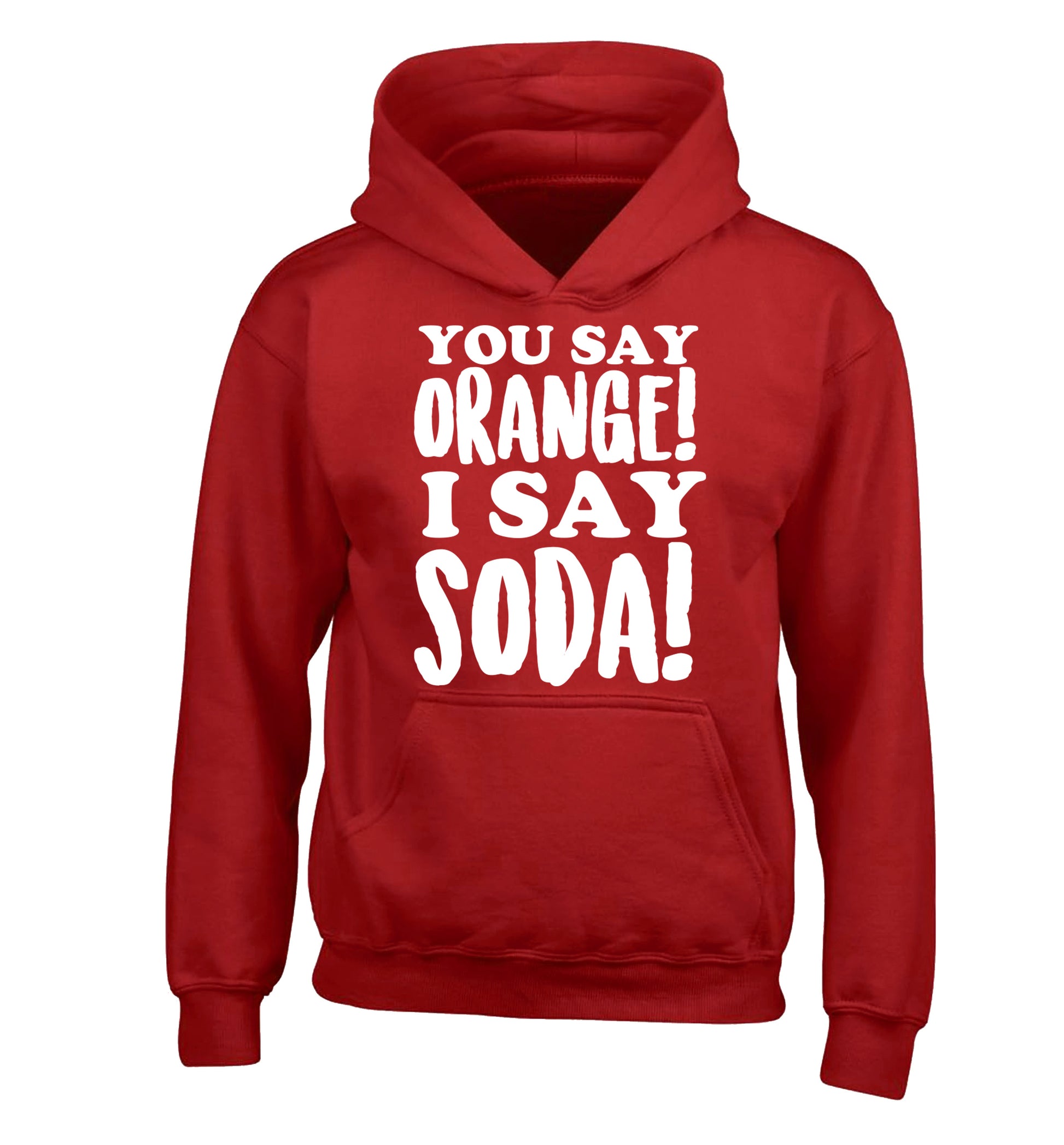You say orange I say soda! children's red hoodie 12-14 Years