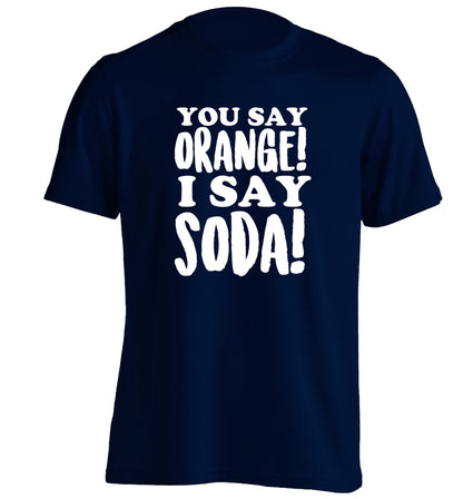 You say orange I say soda! adults unisex navy Tshirt 2XL