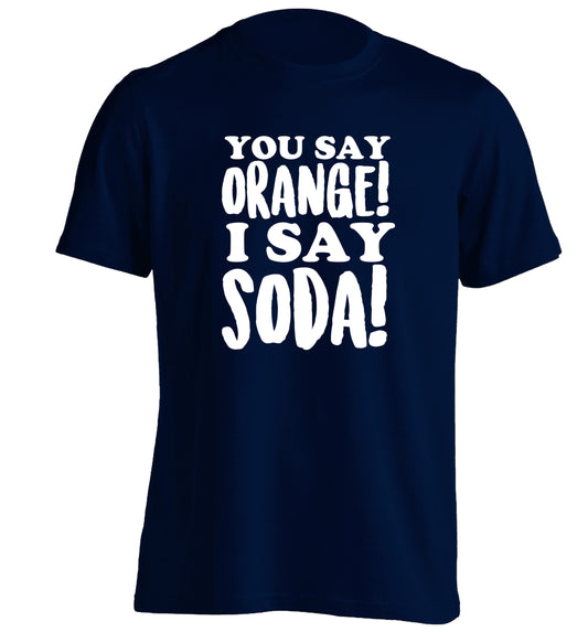 You say orange I say soda! adults unisex navy Tshirt 2XL