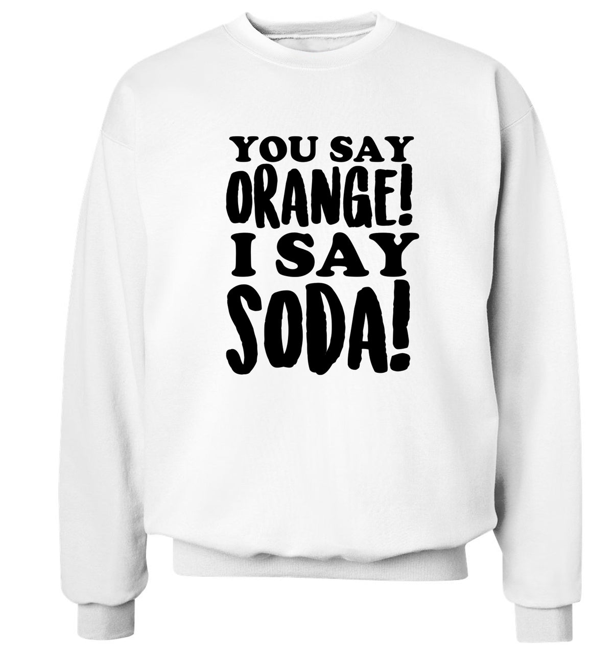 You say orange I say soda! Adult's unisex white Sweater 2XL