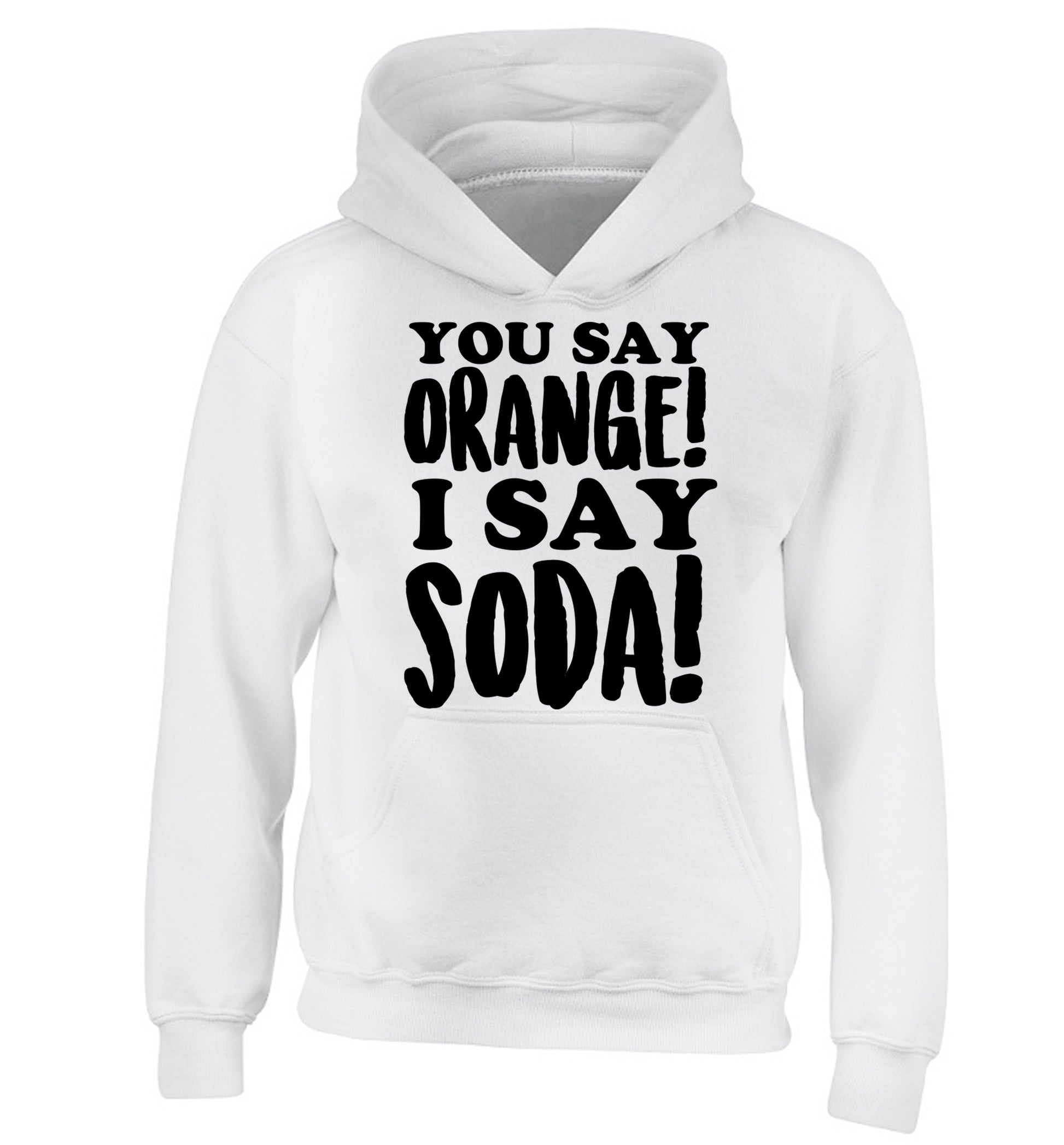 You say orange I say soda! children's white hoodie 12-14 Years