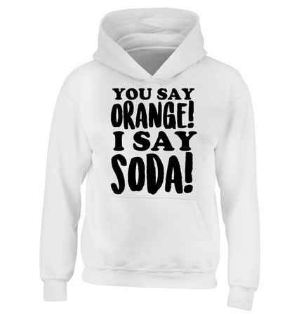 You say orange I say soda! children's white hoodie 12-14 Years